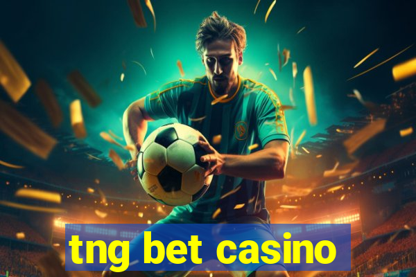 tng bet casino